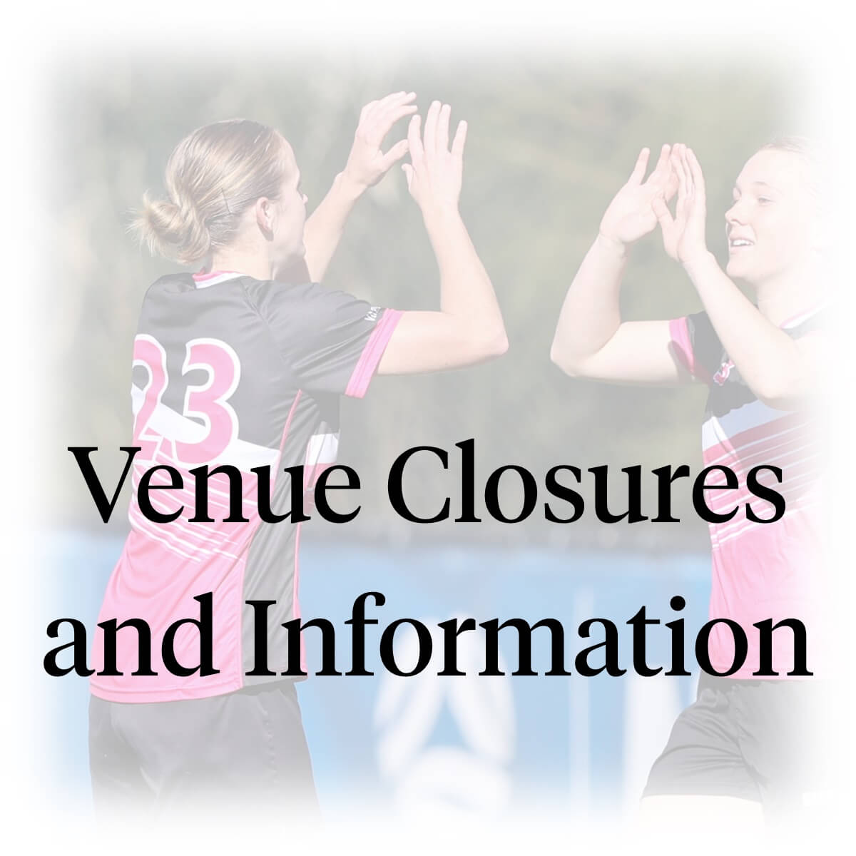 Venue Closure and Information